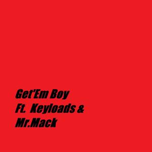 Get'em Boy (feat. Keyloads & Mr. Mack)