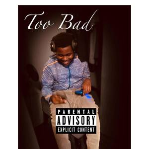 TOO BAD (Explicit)