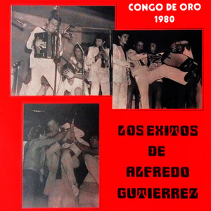 Los Éxitos De Alfredo Gutiérrez Congo De Oro 1980