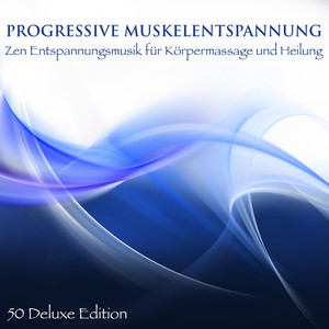 Progressive Muskelentspannung - Zen Entspannungsmusik für Körpermassage und Heilung (50 Deluxe Editi