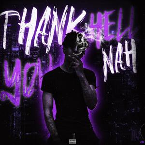 Thank You, Hell Nah (Explicit)