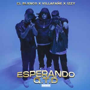 Esperando QTD (feat. El Blxnco & Izzy) [Remix] [Explicit]