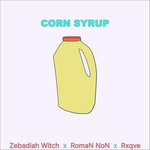 CORN SYRUP (feat. RomaN NoN & Rxqve) [Explicit]