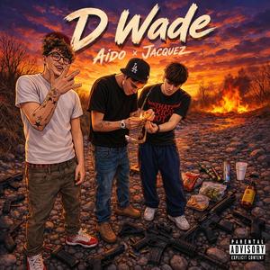 D Wade (feat. Aido) (Explicit)
