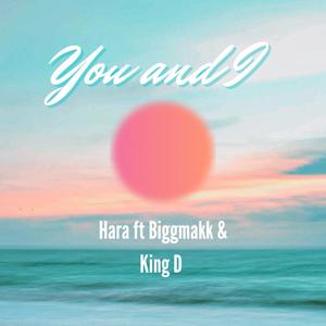 You and I (feat. Biggmakk & King D)