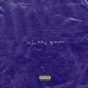 Wanna Know (feat. Losey Dos) [Explicit]