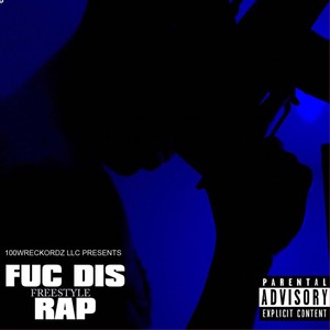 Fuck Dis Rap (FreeStyle) [Explicit]