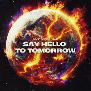 Say Hello To Tomorrow