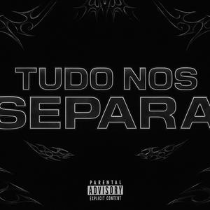 Tudo nos separa
