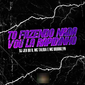 DJ Jéh Du 9 - To Fazendo Nada, Vou La Rapidinho (Explicit)