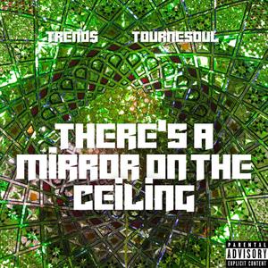There's a mirror on the ceiling (feat. TOURNESOUL) [Explicit]