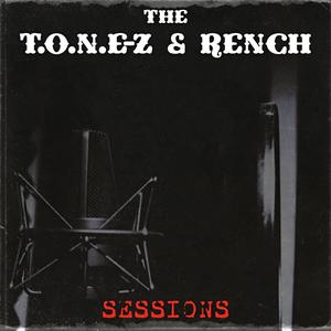 The T.O.N.E-z & Rench Sessions (Explicit)