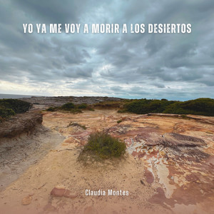 Yo Ya Me Voy A Morir A Los Desiertos