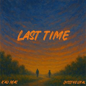 Last Time (feat. JussTheLoyal) (Explicit)