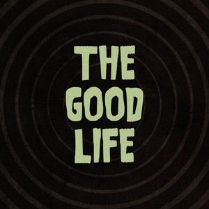 The Good Life (Explicit)