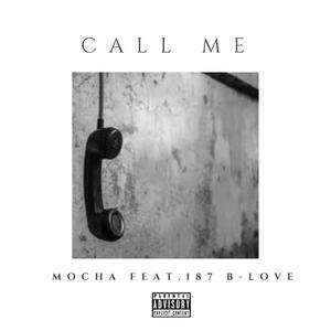 CALL ME(feat. 187 B-Love) (Explicit)