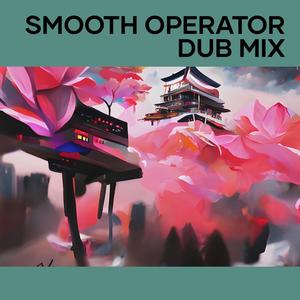 Smooth Operator (Dub Mix) (Cover)