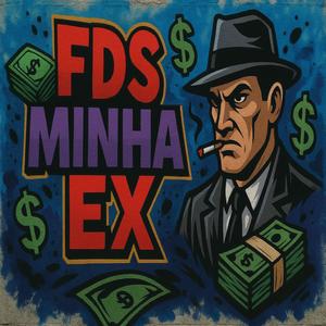 FDS MINHA EX (Explicit)