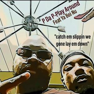 Play Around(feat. P Da P) (Explicit)