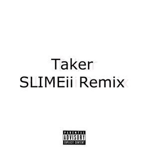 Taker (feat. Bigsmoke & Mazuratti) [Slimeii Remix] [Explicit]