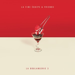 La Boulangerie, Vol. 3 (La Fine Équipe & Friends)