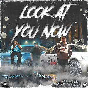 Look at you now (feat. Temps15, OhhZee & Nueve Tha Deadman) (Explicit)