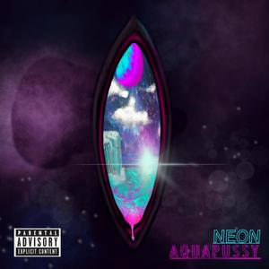 NEON AQUAPUSSY (Explicit)