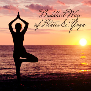 Buddhist Way of Pilates & Yoga: Meditation Music Zone, Healing Nature Sounds, Feel Inner Calmness, Zen, Yoga Music, Pilates, Breathing Meditation