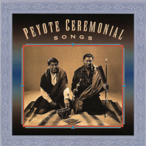 Peyote Ceremonial Songs