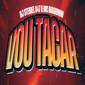 Vou Tacar (Explicit)