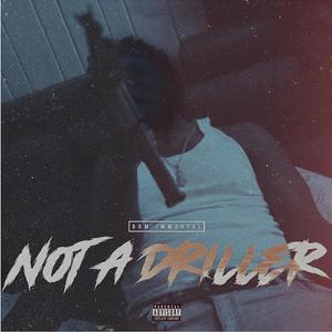 Not A Driller (Explicit)