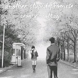 another stupid promise (feat. 5cottay)