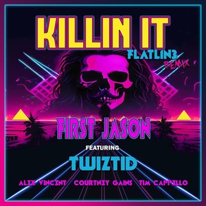 Killin' It (Flatlin3 Remix) [feat. TWIZTID, Alex Vincent, Courtney Gains & Tim Cappello] [Explicit]