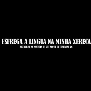 Esfrega a Lingua na Minha Xereca (Explicit)