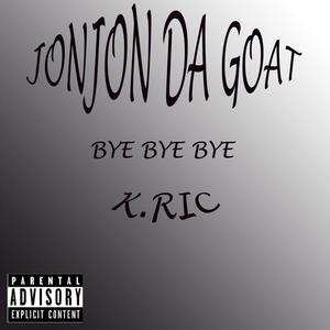 Bye Bye Bye (feat. K.Ric) (Explicit)