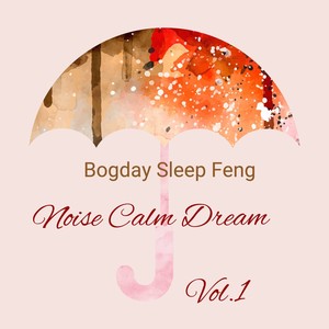 Noise Calm Dream, Vol. 1