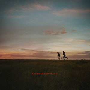 Kiss Me Like You Mean It