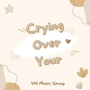 Crying Over Your (feat. JPHao) [Explicit]