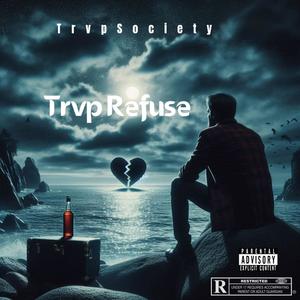 Trvp Refuse (feat. DayDaytheone) (Explicit)