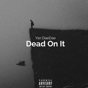 Dead On It (Explicit)