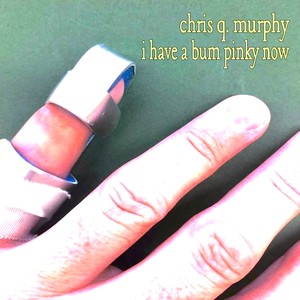 I Have a Bum Pinky Now. (Explicit)