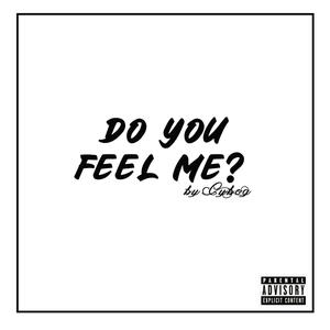 Do you feel me (Explicit)