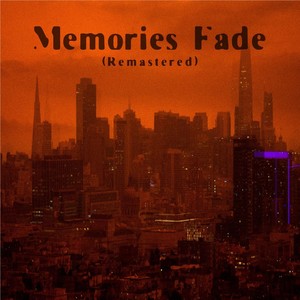 Memories Fade (Remastered)