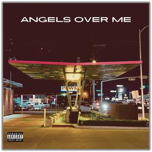 ANGELS OVER ME (Explicit)