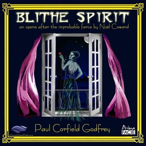 Blithe Spirit: an opera after the improbable farce by Noel Coward