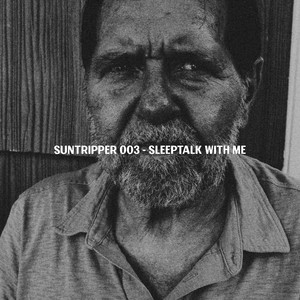 Suntripper 003 - Sleeptalk With Me