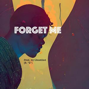 Forget Me (feat. Zanyia) [Explicit]