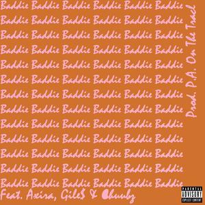 Baddie(feat. Axira, Chuubz & Gile$) (Explicit)