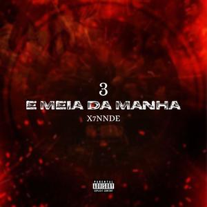 3 E Meia Da Manhã (feat. X7NNDE) (Explicit)