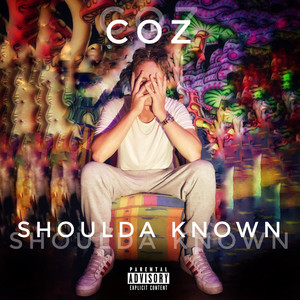 Shoulda Known (Explicit)